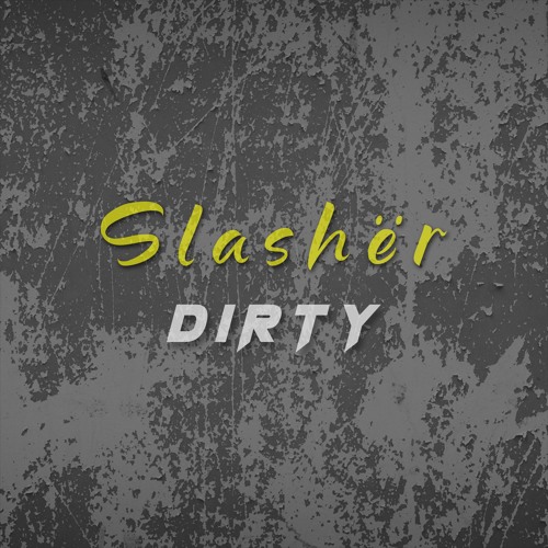 SLASHER - DIRTY