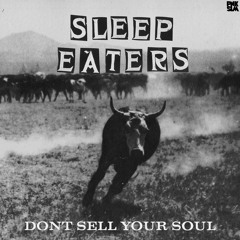 Sleep Eaters - "Don't Sell Your Soul"
