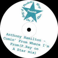 Anthony Hamilton - Comin' From Where I'm From (P.Ray on A Star mix)