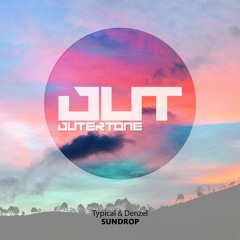 Typical & Denzel - Sundrop [Outertone Free Release]