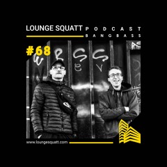 Lounge Squatt Podcast #068 BangBass