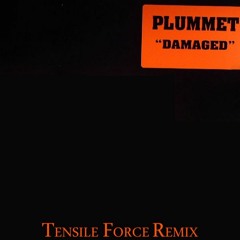 Plummet - Damaged (Tensile Force Remix)(Downloadable)