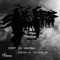 CRSQDIGI006: Riot In Havana - Contra El Sistema EP (Out on May 27)