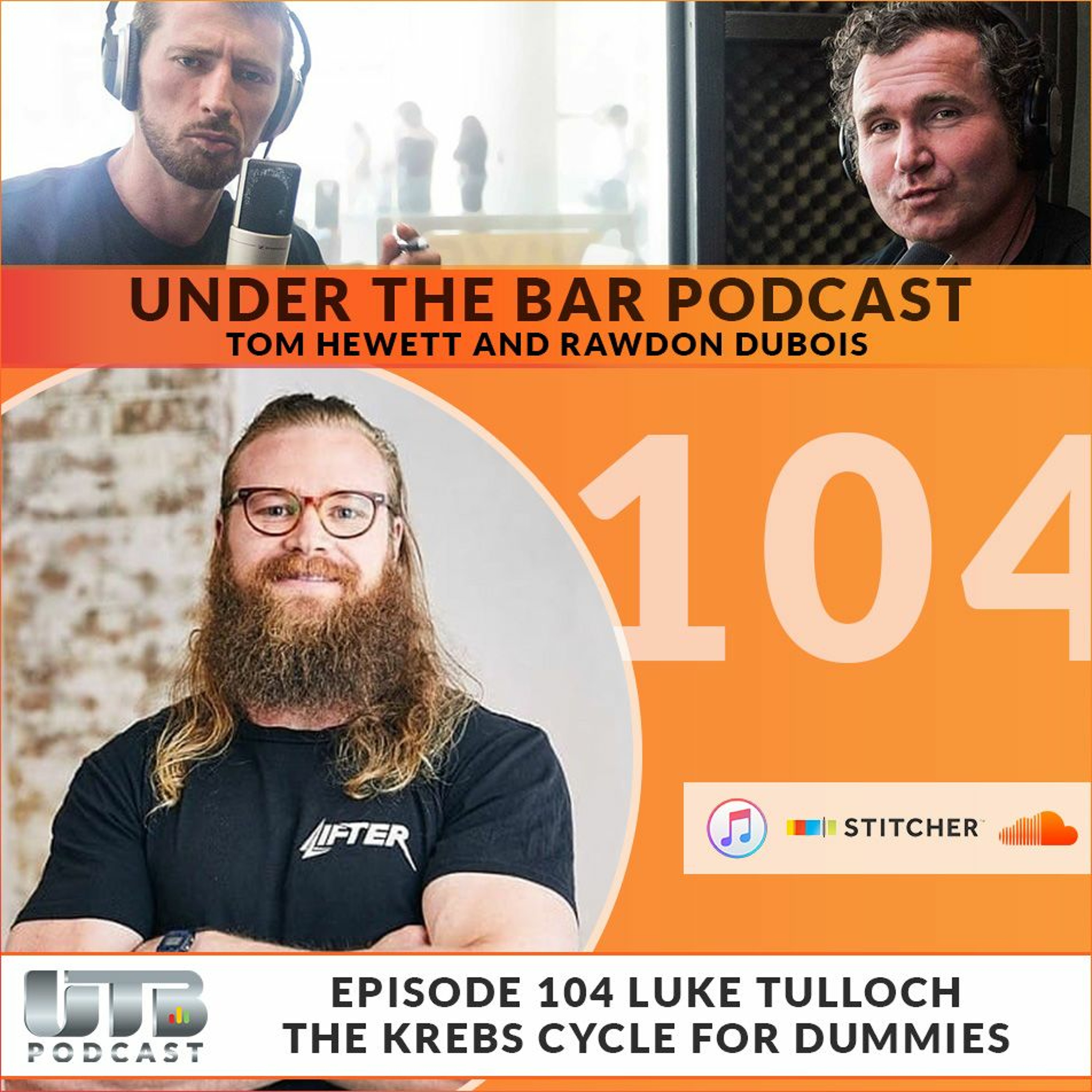 Luke Tulloch - The Krebs Cycle For Dummies on Ep. 104 of UTB Podcast episode artwork