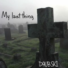 My Last Thing