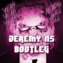 Head Will Roll (Dance Till You're Dead) (JEREMY NS Bootleg)