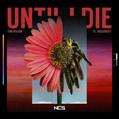 Tom Wilson - Until I Die (ft. joegarratt) [NCS Release]