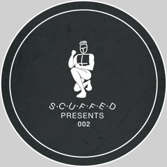 Scuffed Presents... 002 (Snippets)