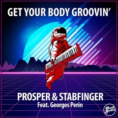Prosper & Stabfinger ft. Georges Perin - Get Your Body Groovin' (Club Dub)