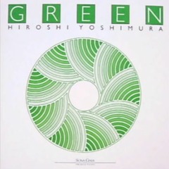 Hiroshi Yoshimura - Green [1986] [New Age] [Ambient]