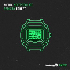 Metha - Never Too Late (Egbert Remix)