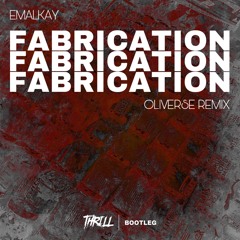 Emalkay x Oliverse - Fabrication (Alex Henke Bootleg)