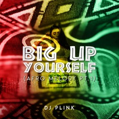 Big Up Yourself (Afro Melody Pt.1)