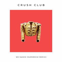 Crush Club ft Supermini - We Dance