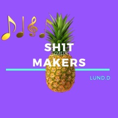 Sh1tmakers - Lund.D