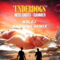 Nitti Gritti & Gammer - Underdogs (NOLEJ HARDPSY REMIX)