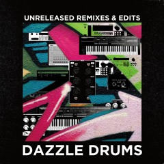 Unreleased Remixs & Edits - Dazzle Drums