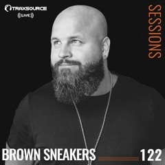 TRAXSOURCE LIVE! Sessions #122 - Brown Sneakers
