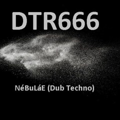 DTR666- NéBuLáE (Dub Techno)- Free Download