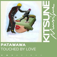 Patawawa - Touched By Love | Kitsuné Musique