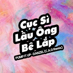 [Cục Sì Lầu Ông Bê Lắp] Pump It Up (C.A.O Remix) |