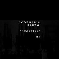 CODE RADIO PART 8: PRACTICE