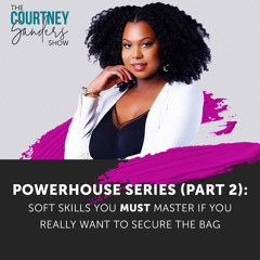 064 : Soft Skills You MUST Master if You Really Want to Secure the Bag (Powerhouse Part 2)
