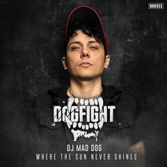 [DOG055] DJ Mad Dog - Where The Sun Never Shines