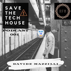 Davide Mazzilli - Save The Tech House - Podcast 004.