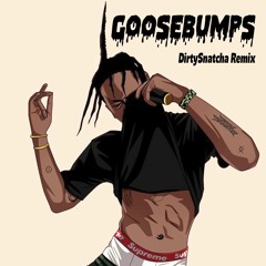 Goosebumps (DirtySnatcha Remix)