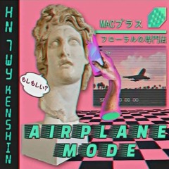 AIRPLANE MODE - HN x Ken$hin x 7₩¥ [ Prod. KaiserBeatz ]