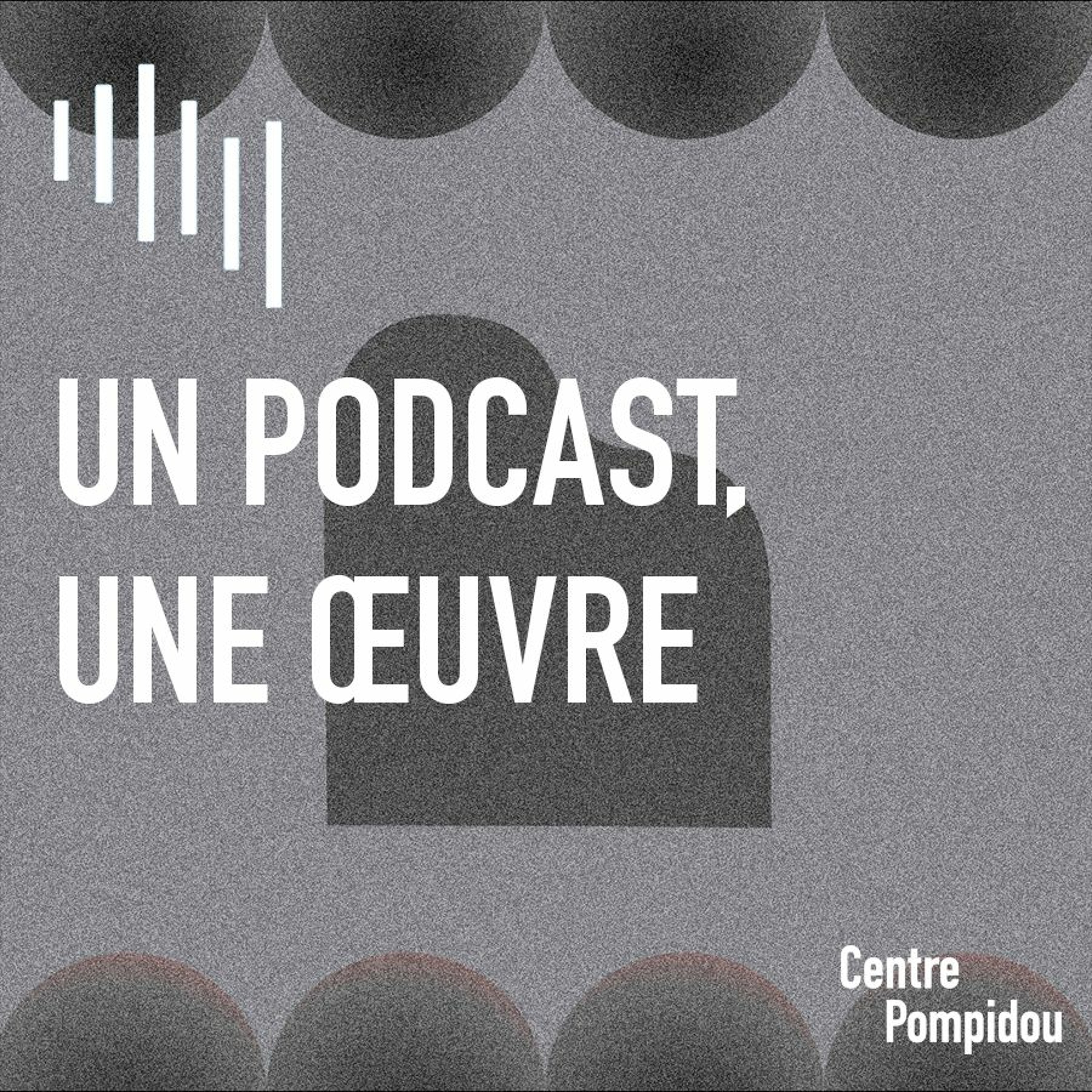Les podcasts du Centre Pompidou