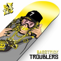Basstrick - Troublers