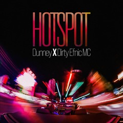 Dunney feat Dirty Efnic MC - Hotspot