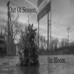 1. SoundƧ. [Out Of Season, In Bloom. EP]
