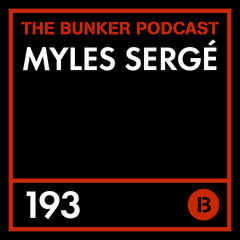 The Bunker Podcast 193: Myles Sergé