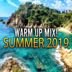 Warm Up Mix! - Summer 2019! [LIVE MIXED]