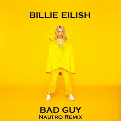 Billie Eilish - bad guy (Nautro Remix)