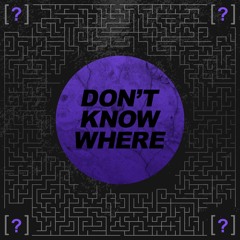 Notixx - Don't Know Where