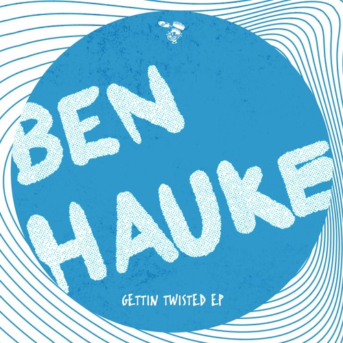 Ben Hauke - Gettin Twisted