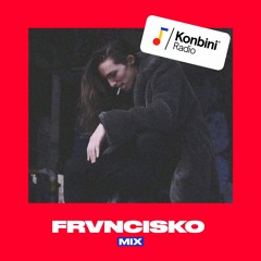 Konbini Radio Mix w/ Frvncisko