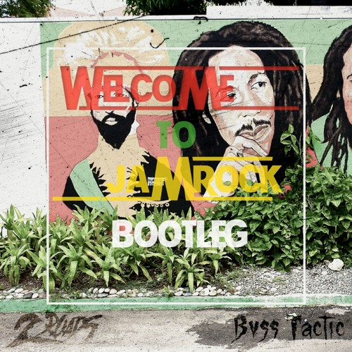 Welcome To Jamrock (2 Roads x Bvss Tactic Bootleg)