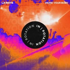 LA Riots - Work Your Body