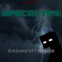 APOCALYPS ~ a minecraft megalo