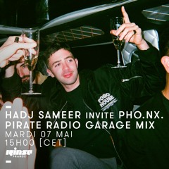 Hadj Sameer invite PHO.NX - Pirate Radio Garage Mix - Rinse France 07.05.19