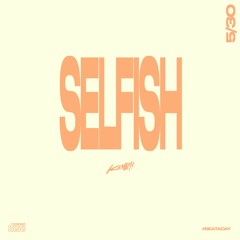 selfish #beataday