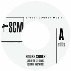 House Shoes - Castles (tHE SKY IS Ours) Featuring Jimetta Rose