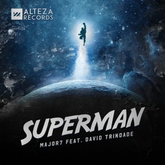 Major7 Feat. David Trindade - Superman / SC Preview [Alteza Records] OUT NOW!!!