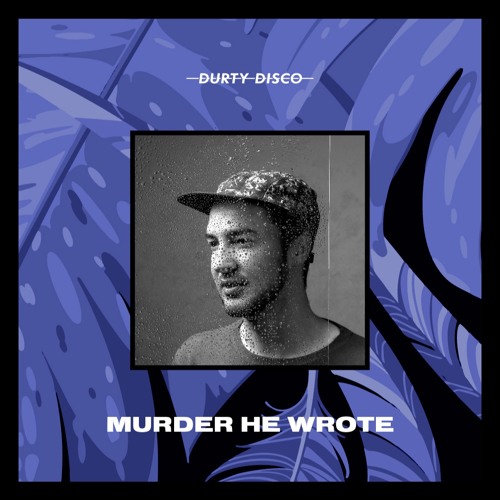 DURTY DISCO X MURDER HE WROTE