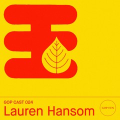 Gop Cast 024 - Lauren Hansom